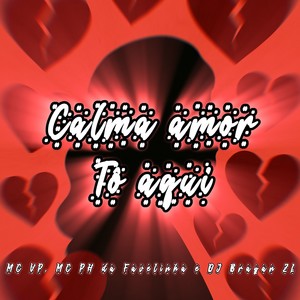 CALMA AMOR TÔ AQUI (Explicit)