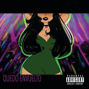 Quedo Envuelto (Explicit)