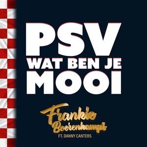 PSV Wat Ben Je Mooi