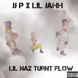 Lil Naz Turnt Flow (feat. Jjp) [Explicit]