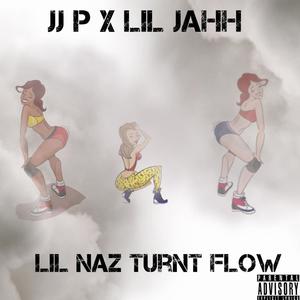 Lil Naz Turnt Flow (feat. Jjp) (Explicit)