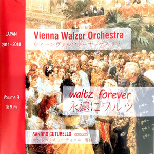 Rota - Di Chiara - Strauss -Waldteufel -Zeller - Raymond - Ziehrer - Suppé - Anderson: Vienna Walzer Orchestra, Waltz Forever, Vol 9 , Japan 2014-2018