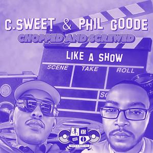 LIKE A SHOW (feat. PHIL GOOD) [CHOPPED AND SCREWED] [Explicit]