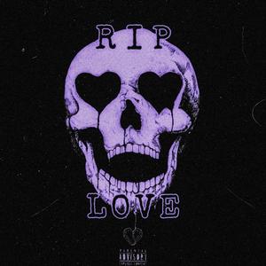 RIP LOVE (Explicit)
