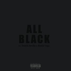 All Black (feat. Dutch Deville & Butch Vega) [Explicit]