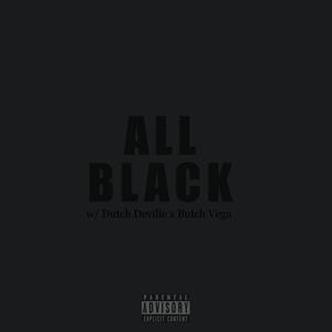 All Black (feat. Dutch Deville & Butch Vega) (Explicit)
