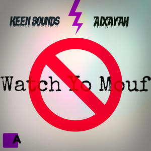 Watch Yo Mouf (feat. Aixayah) [Explicit]