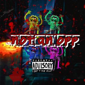 Not An Opp (feat. T Drizzy) [Explicit]