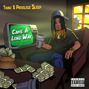 Came along way (feat. Privilege $leep) (Explicit)