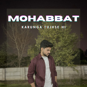 mohabbat karunga tujhse hi