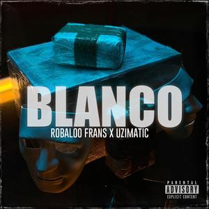 Blanco (feat. Robaloo Frans) (Explicit)