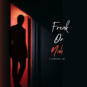 Freak Or Nah (Explicit Version|Explicit)