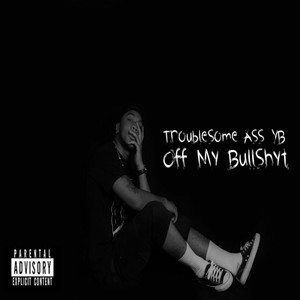 Off My Bullshyt (Explicit)