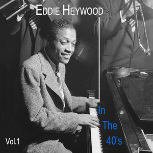 Eddie Heywood In The 40's Vol.1