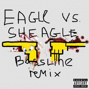 Eagle vs. Sheagle (feat. superkidman) (Bassline Remix|Explicit)