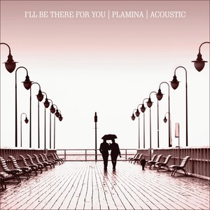 I'll Be There for You (Acoustic)