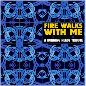 Fire Walks with Me : Tribute to Burning Heads