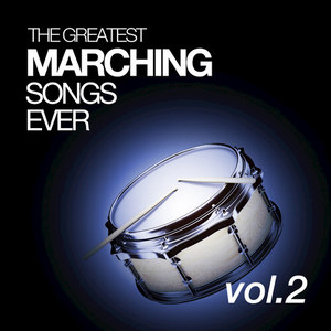 The Greatest Marching Songs Ever Vol. 2