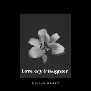 Love, cry & laughter