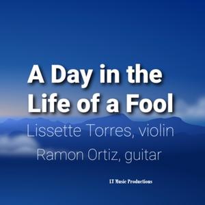 A Day in the Life of A Fool (feat. Ramon Ortiz)