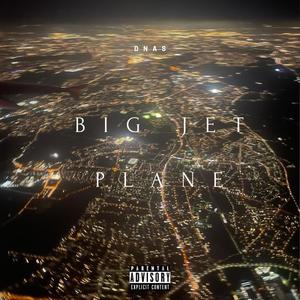 Big Jet Plane (Explicit)
