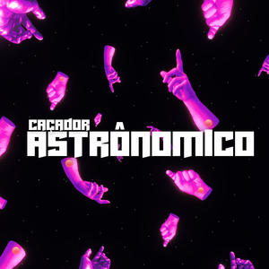 Caçador Astronômico (Edit) (Explicit)