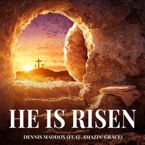 He Has Risen (feat. Amazin' Grace)