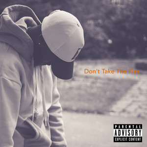 Don't Take the Piss (Explicit)