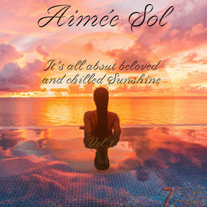 Aimée Sol, It's All About Beloved and Chilled Sunshine, Vol. 1