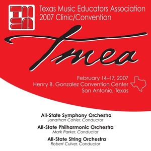 2007 Texas Music Educators Association (Tmea) : All-State Symphony Orchestra, All-State Philharmonic Orchestra and All-State String Orchestra