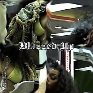 BLAZZED UP (Explicit)