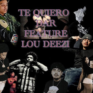 Te Quiero Dar (feat. Lou Deezi) (Explicit)