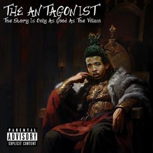 The Antagonist (The Story Is Only As Good As The Villain) [Explicit]