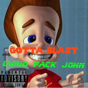 GOTTA BLAST (Explicit)