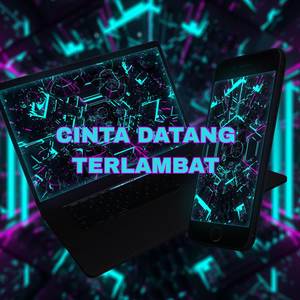 DJ CINTA DATANG TERLAMBAT (Remix)