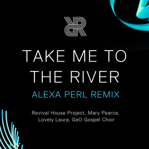 Take Me To The River (ALEXA PERL Remix|Extended)