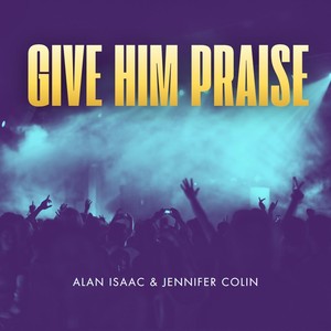Give Him Praise