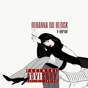 Rihanna do Block (Explicit)