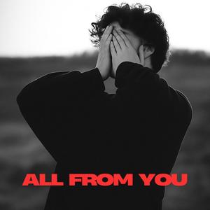 ALL FROM YOU