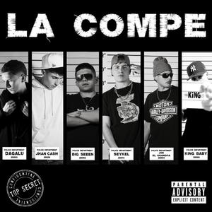 La Compe (feat. Seykel, Joe el Grandpa, Jhan Cash, Dagalu el23, Kingbaby & Big seeen) [Explicit]