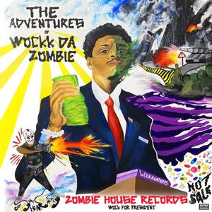 The Adventures Of Wockk Da Zombie (Deluxe) [Explicit]