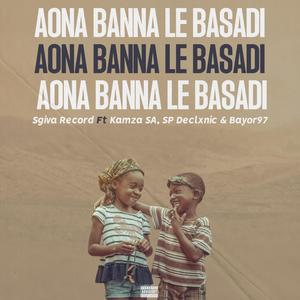 Aona Banna Le Basadi (feat. KaMza SA,SP Declxnic & Bayor97) [Explicit]