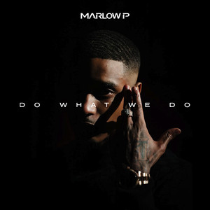 Marlow P - Do What We Do (Explicit)