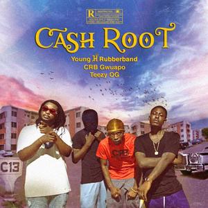 CASH ROOT (feat. CRB Gwuapo & Teezy O.G) [Explicit]