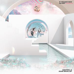 If Techno Was An Art(feat. Kontrol)