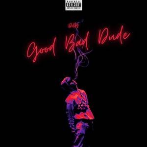 Good Bad Dude (Explicit)