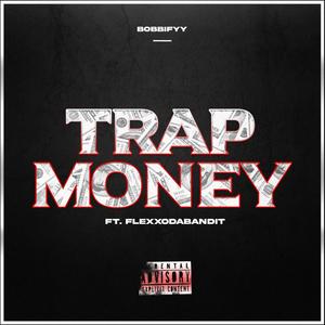 Trap Money (feat. Flexxodabandit) [Explicit]