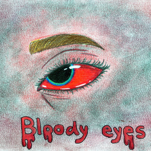 Bloody Eyes (Explicit)