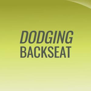 Dodging Backseat