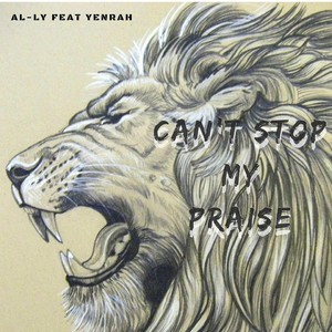 Can't Stop My Praise (feat. Yenrah)